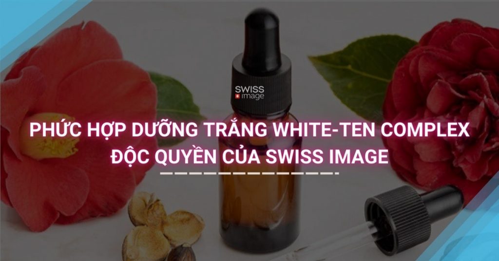 Phức hợp dưỡng trắng White-Ten Complex độc quyền của Swiss Image-min