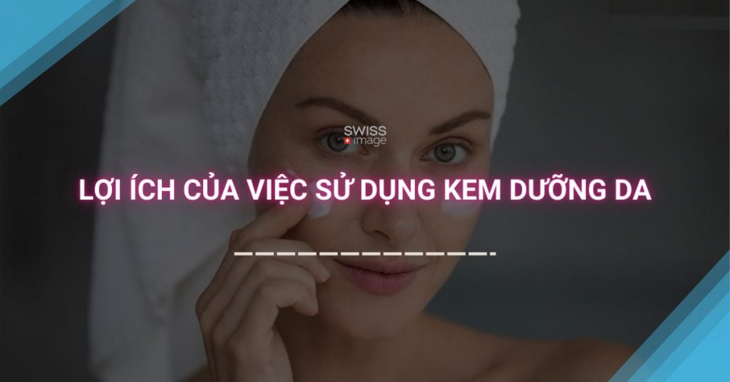 Lợi ích của việc sử dụng kem dưỡng da