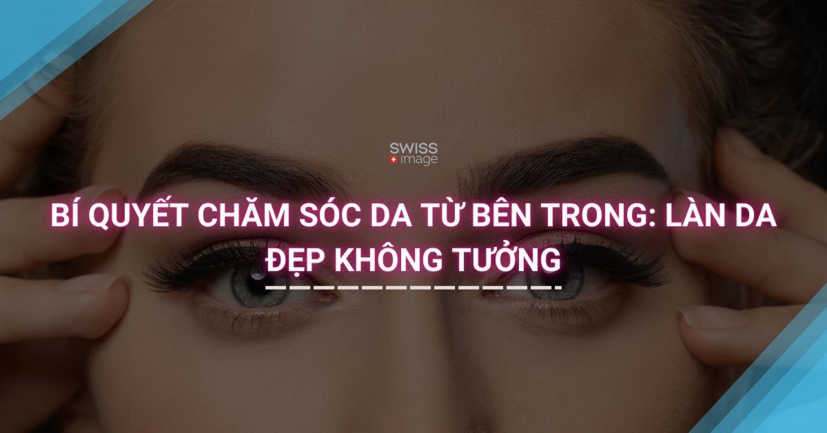 Bí Quyết Chăm Sóc Da Từ Bên Trong: Làn Da Đẹp Không Tưởng