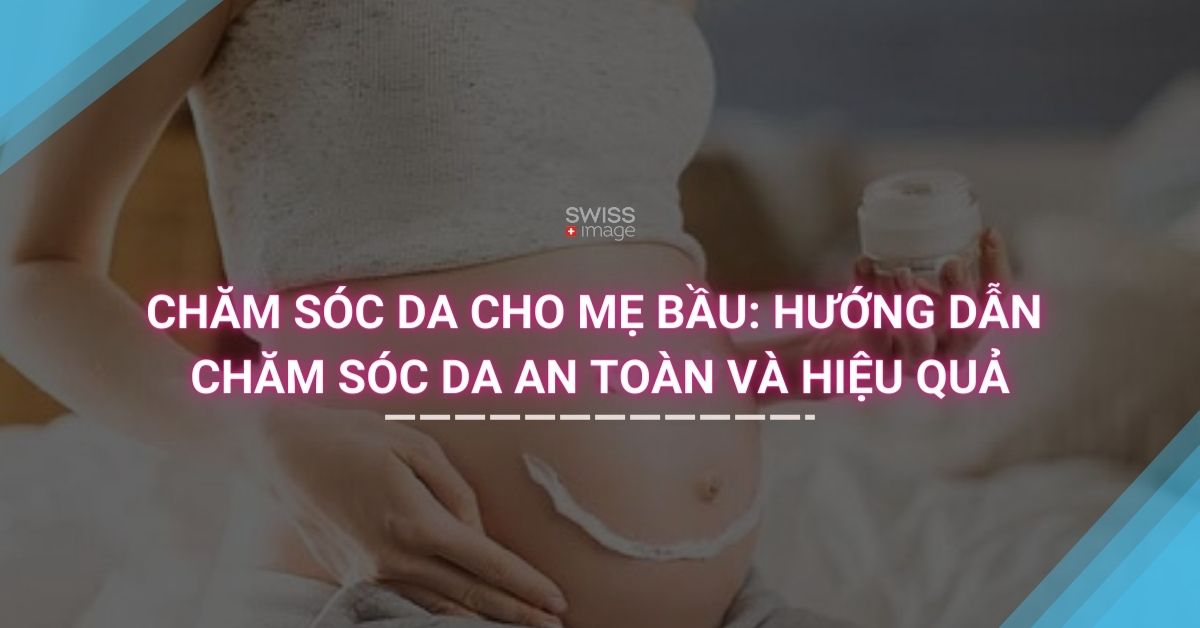 Chăm Sóc Da Cho Mẹ Bầu_ Hướng Dẫn Chăm Sóc Da An Toàn và Hiệu Quả