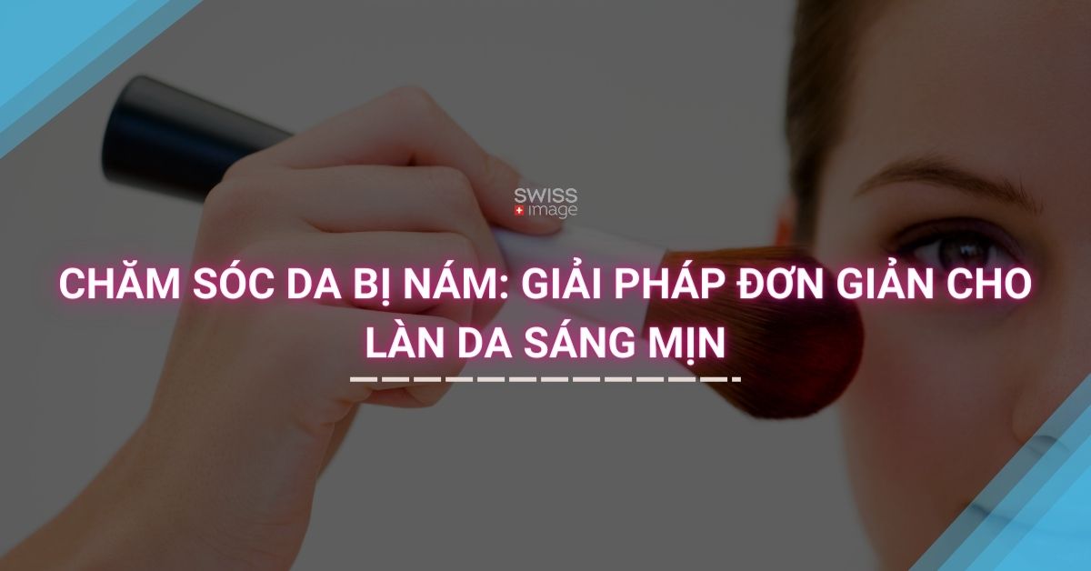 Chăm sóc da bị nám: Giải pháp đơn giản cho làn da sáng mịn