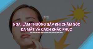 6 Sai Lầm Thường Gặp Khi Chăm Sóc Da Mặt và Cách Khắc Phục