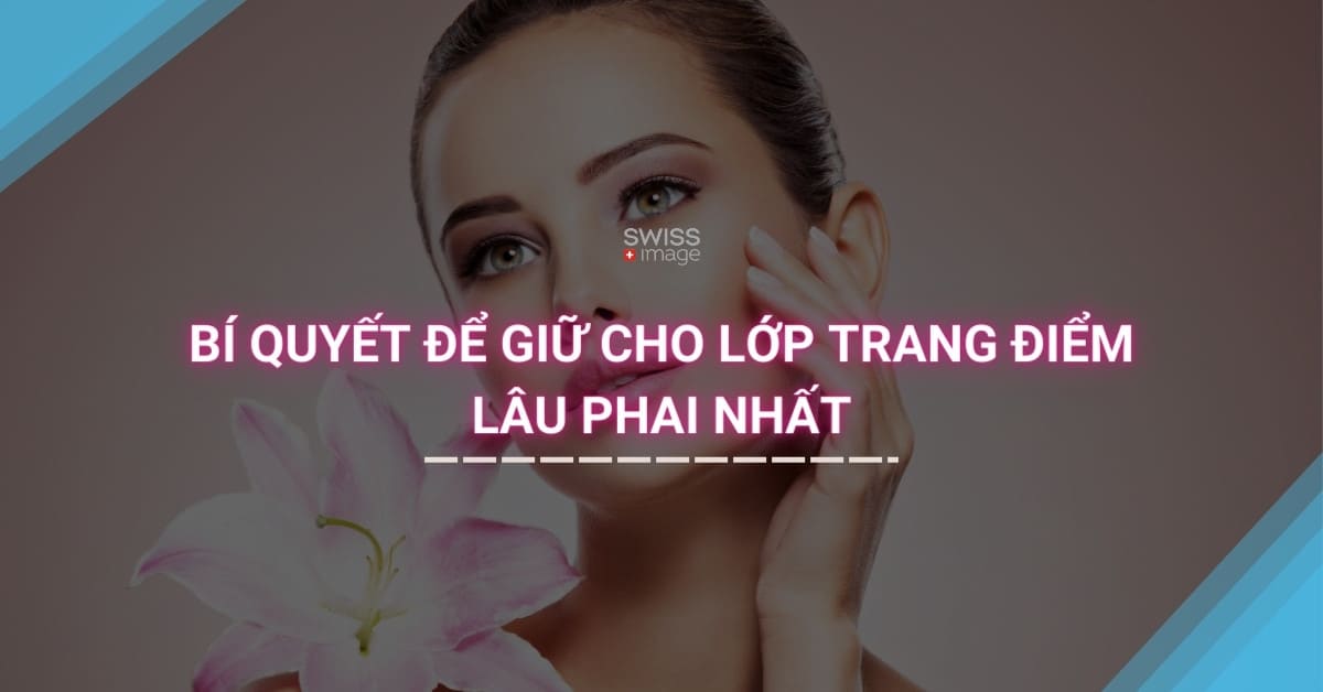 Bí quyết để giữ cho lớp trang điểm lâu phai nhất