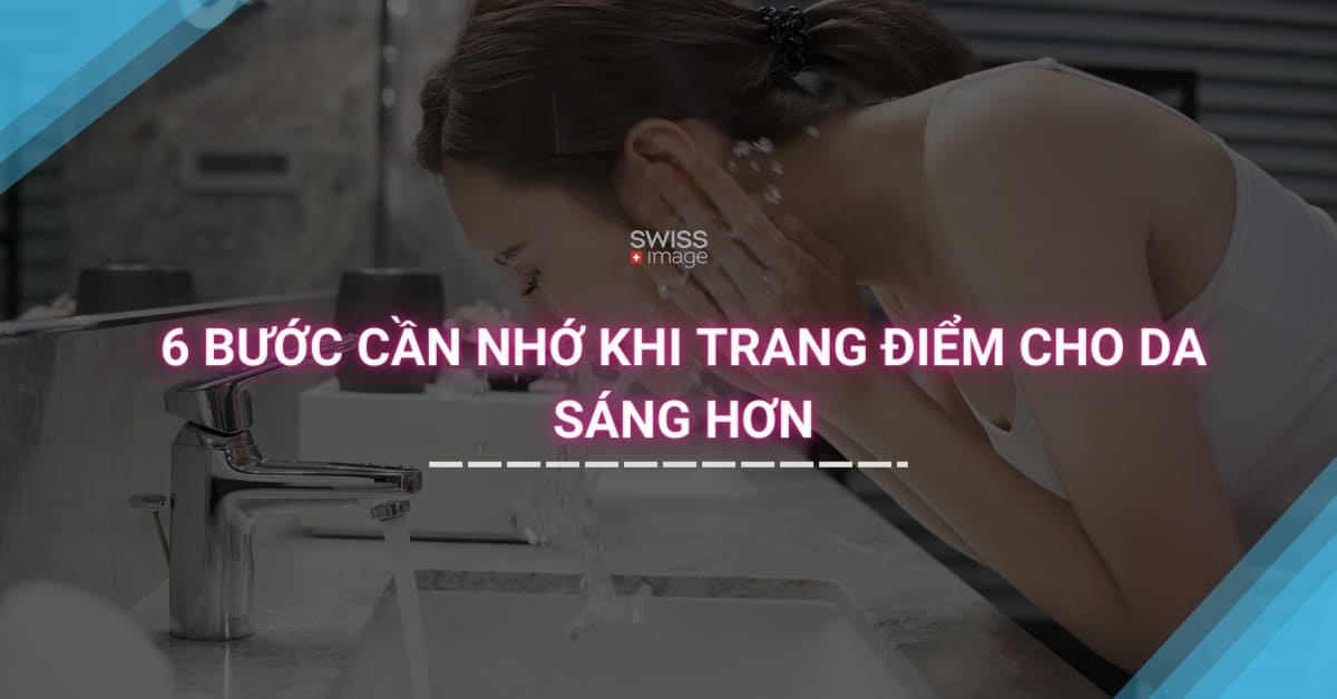 6 Bước Cần Nhớ Khi Trang Điểm Cho Da Sáng Hơn