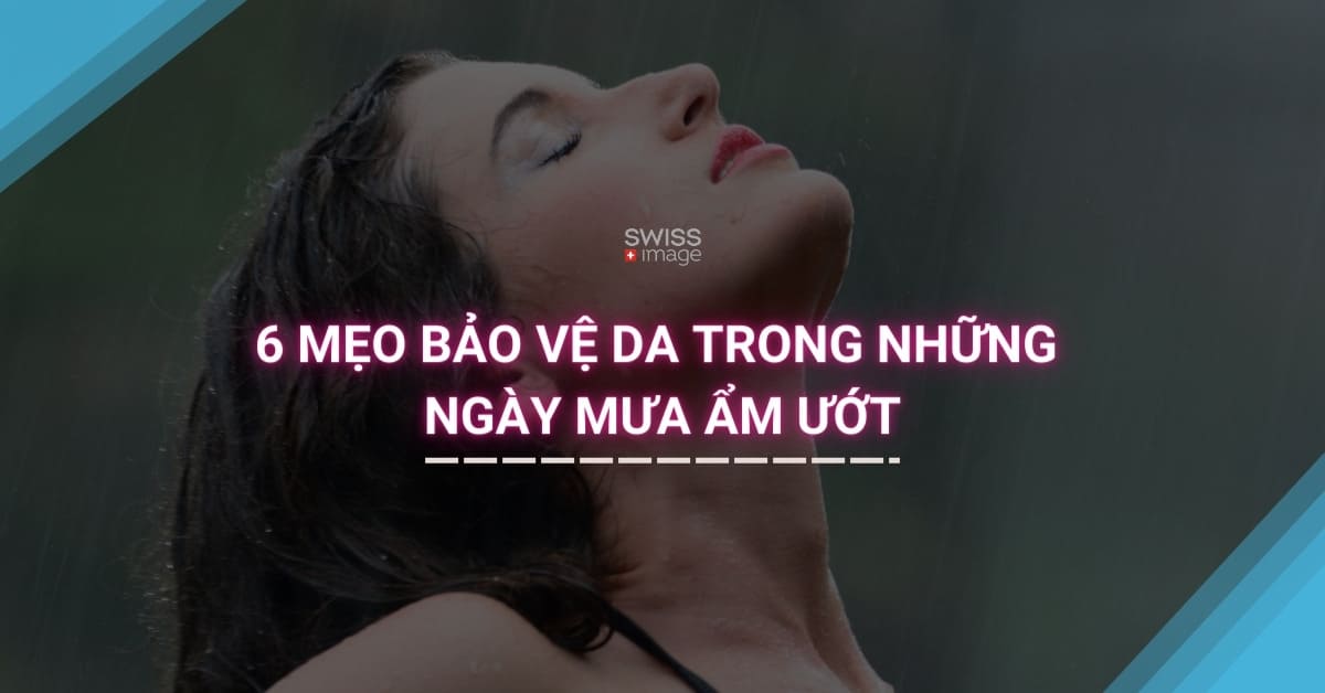 6 mẹo bảo vệ da trong những ngày mưa ẩm ướt