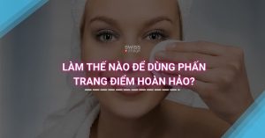 Làm thế nào để dùng phấn trang điểm hoàn hảo?