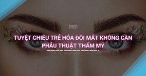 Tuyệt chiêu trẻ hóa đôi mắt không cần phẫu thuật thẩm mỹ