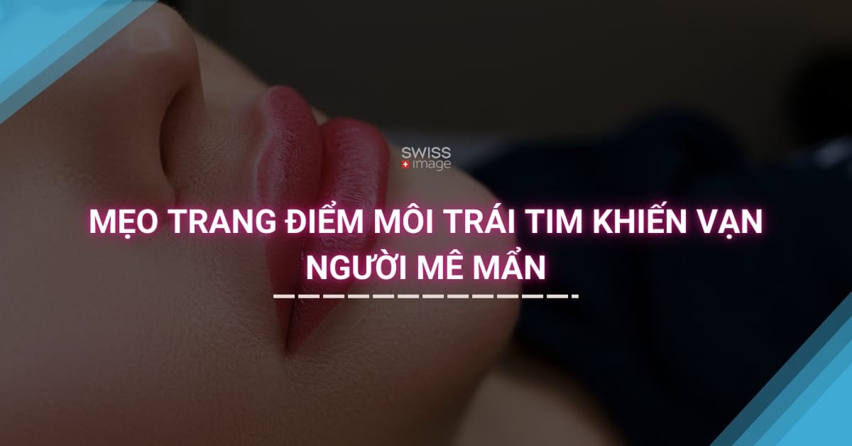 Mẹo trang điểm môi trái tim khiến vạn người mê mẩn