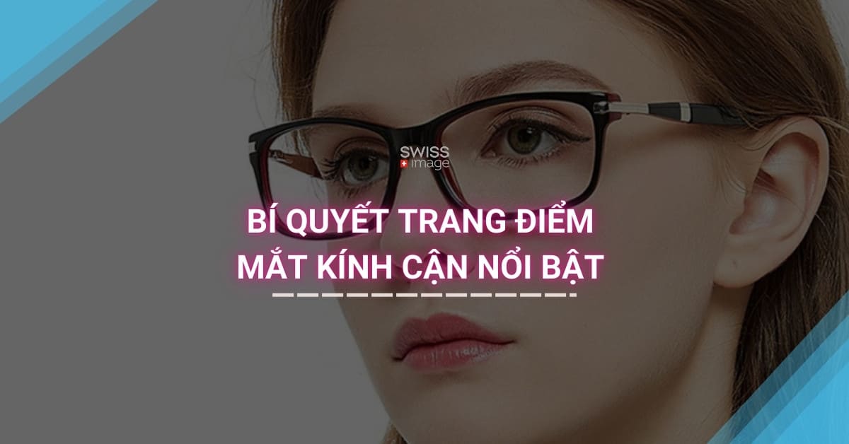 Bí Quyết Trang Điểm Mắt Kính Cận Nổi Bật