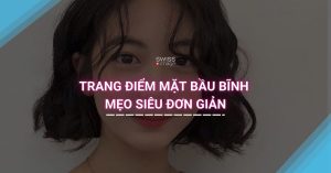 Trang Điểm Mặt Bầu Bĩnh: Mẹo Siêu Đơn Giản