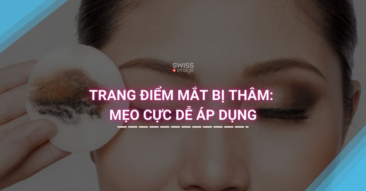 Trang Điểm Mắt Bị Thâm: Mẹo Cực Dễ Áp Dụng