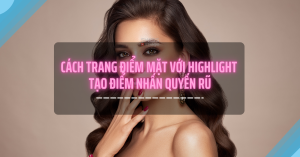 trang điểm mặt với highlight