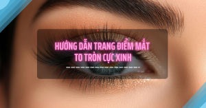 Trang điểm mắt to tròn