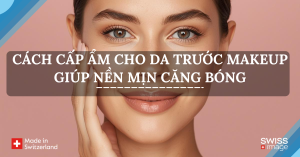 cấp ẩm cho da trước makeup